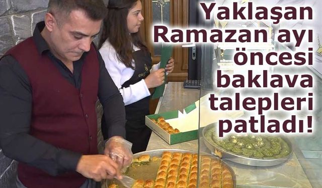 Yaklaşan Ramazan ayı öncesi baklava talepleri patladı!