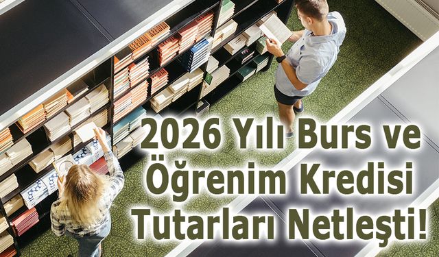 2026 Yılı Burs ve Öğrenim Kredisi Tutarları Netleşti!