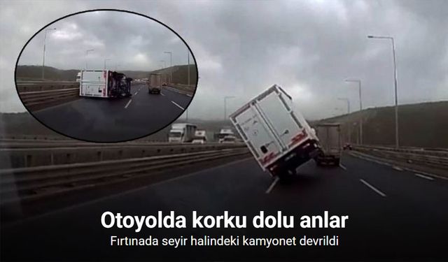 Fırtınada seyir halindeki kamyonet devrildi