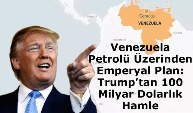 Trump, ABD’li Petrol Devleriyle Venezuela’yı Masaya Yatırdı!