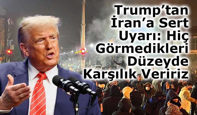 Trump’tan İran’a Sert Uyarı: Hiç Görmedikleri Düzeyde Karşılık Veririz