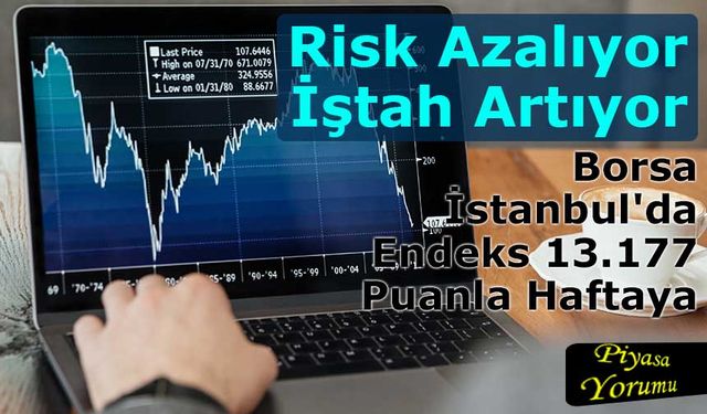 Borsa İstanbul'da Endeks 13.177 Puanla Haftaya Moralli Girdi
