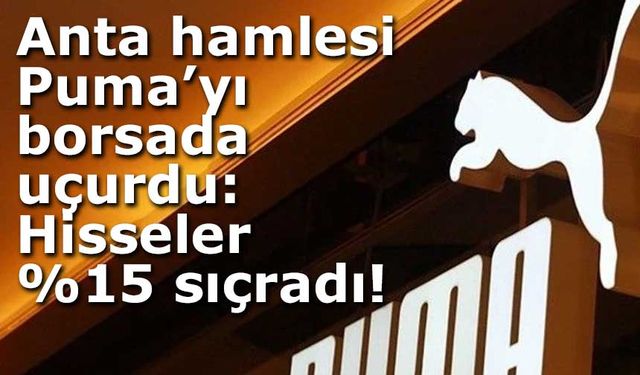 Anta hamlesi Puma’yı borsada uçurdu: Hisseler %15 sıçradı!