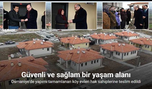 Osmaniye’de yapımı tamamlanan köy evleri hak sahiplerine teslim edildi