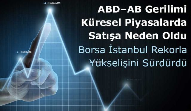 ABD–AB Gerilimi Küresel Piyasalarda Satışa Neden Oldu!