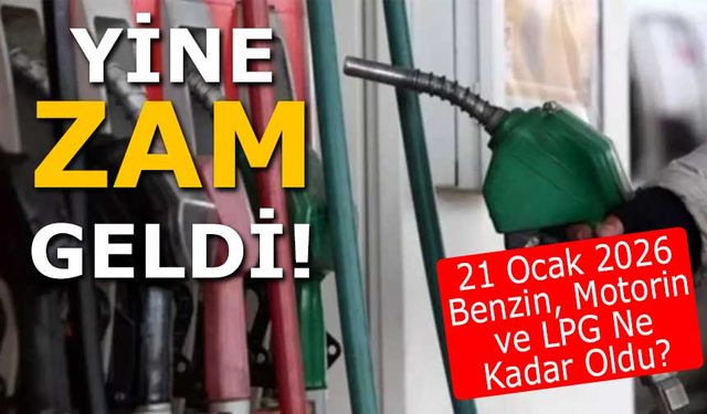 21 Ocak 2026 Benzin, Motorin ve LPG Ne Kadar Oldu?
