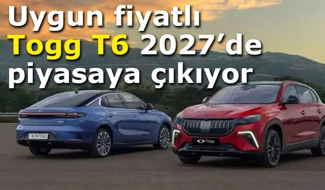 Uygun fiyatlı Togg T6 2027’de piyasaya çıkıyor