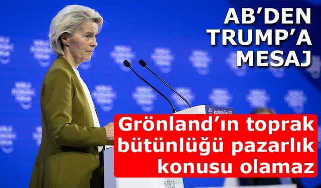 Von der Leyen: Grönland’ın toprak bütünlüğü pazarlık konusu olamaz