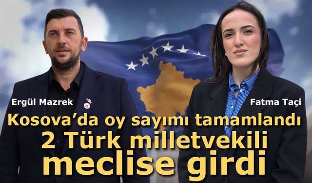 Kosova’da oy sayımı tamamlandı, 2 Türk milletvekili meclise girdi