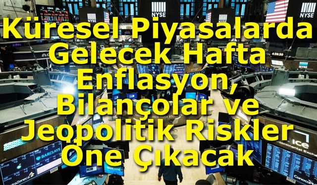 Küresel Piyasalarda Gelecek Hafta Gündem Yoğun