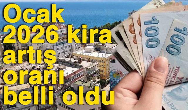Ocak 2026 kira artış oranı belli oldu