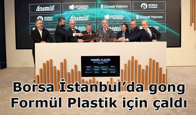 Borsa İstanbul’da gong Formül Plastik için çaldı