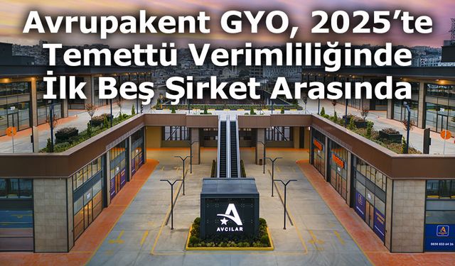 Avrupakent GYO, 2025’te Temettü Verimliliğinde İlk Beş Şirket Arasında