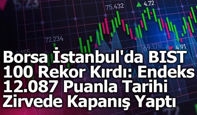 Borsa İstanbul'da BIST 100 Endeksi Yine Rekor Kırdı!