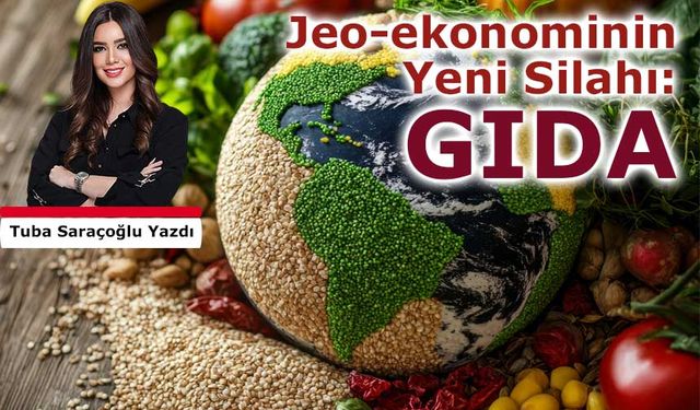 Jeo-ekonominin Yeni Silahı: Gıda