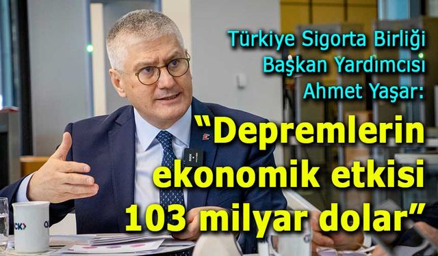Sigorta sektöründen 6 Şubat raporu: Depremlerin ekonomik faturası 103 milyar dolar