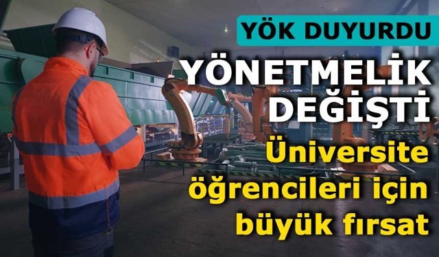 YÖK’ten öğrencilere müjde: Mezun olmadan iş hayatına adım atacaklar