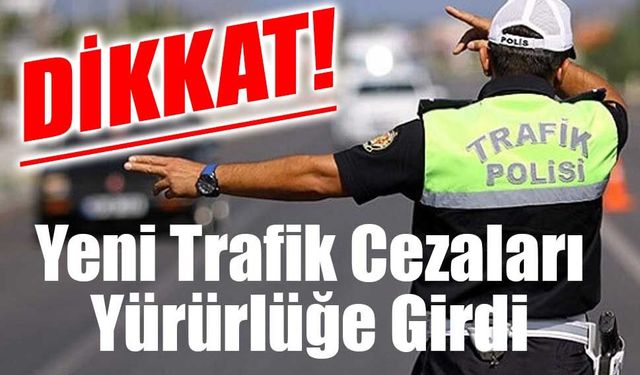Yeni Trafik Cezaları Yürürlüğe Girdi