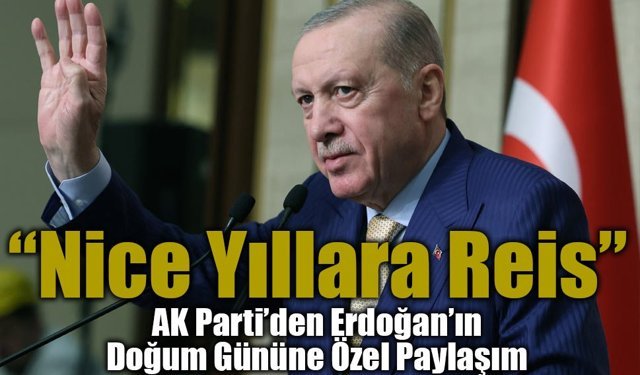 AK Parti’den Erdoğan’ın Doğum Gününe Özel Paylaşım