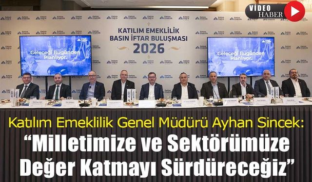Ayhan Sincek: Milletimize ve Sektörümüze Değer Katmayı Sürdüreceğiz