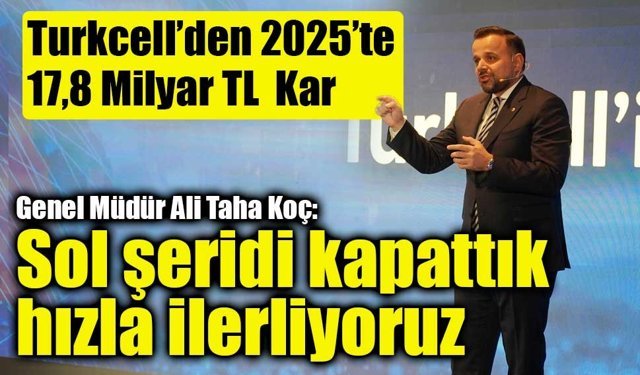 Turkcell, 2025’te 17,8 Milyar Lira Kar Elde Etti