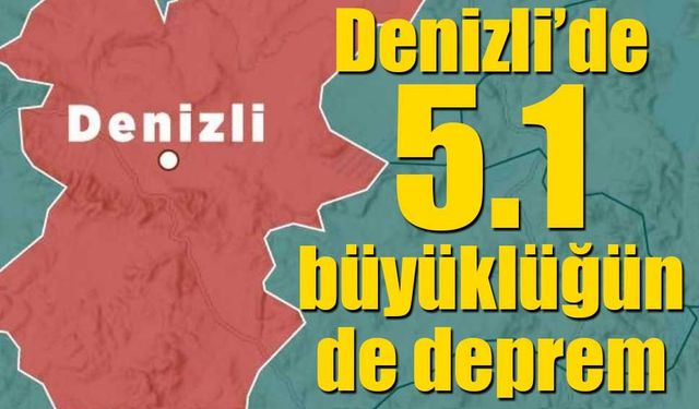 Denizli’de 5.1 büyüklüğünde deprem