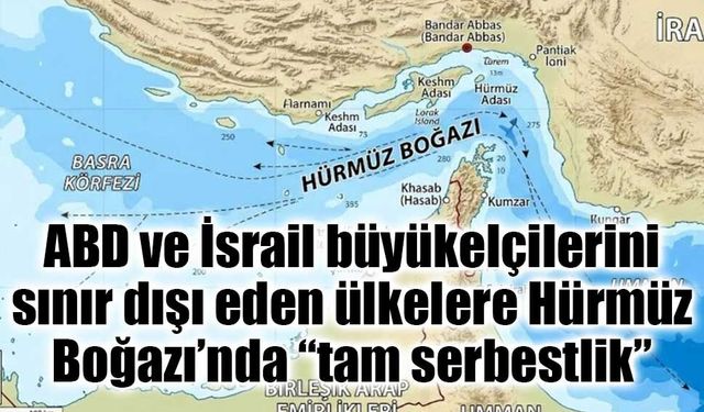 İran’dan Hürmüz hamlesi: ABD ve İsrail büyükelçilerini sınır dışı eden ülkelere “tam serbestlik”