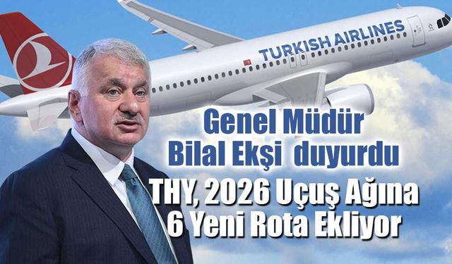 THY, 2026 Uçuş Ağına 6 Yeni Rota Ekliyor