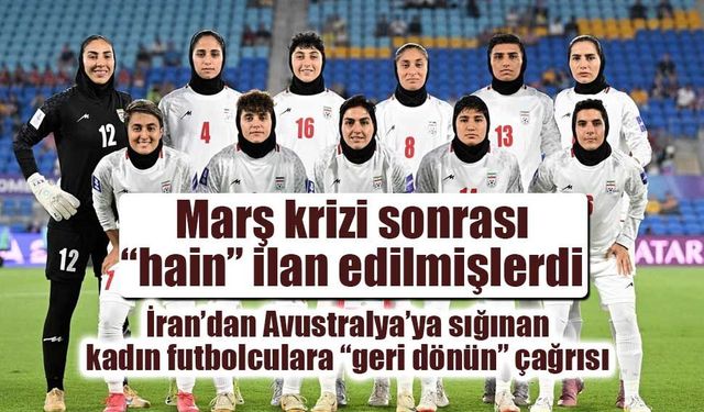 İran’dan Avustralya’ya sığınan kadın futbolculara “geri dönün” çağrısı