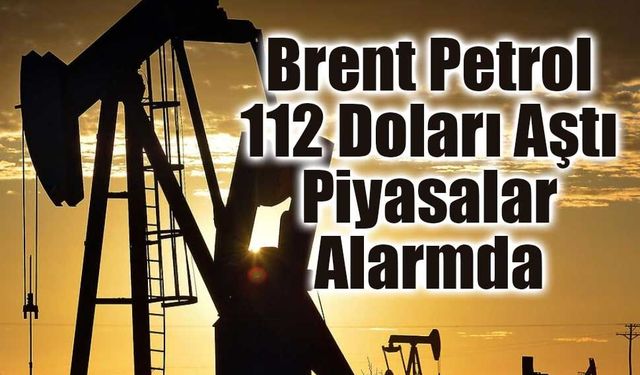 Ortadoğu’da Gerilim Tırmandı: Petrol 112 Doları Aştı