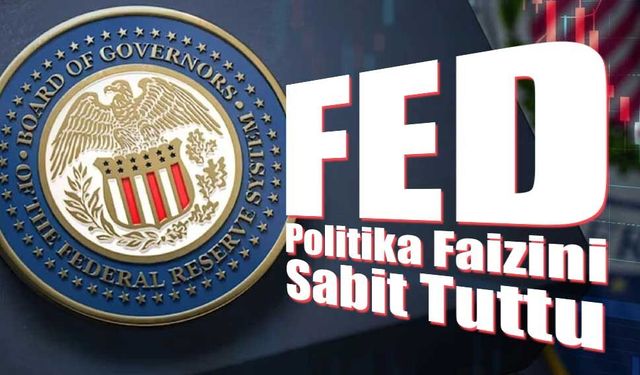 Fed Politika Faizini Sabit Tuttu