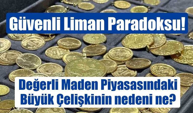 Güvenli Liman Paradoksu: Kıymetli Madenler Sert Satışla Haftaya Başladı