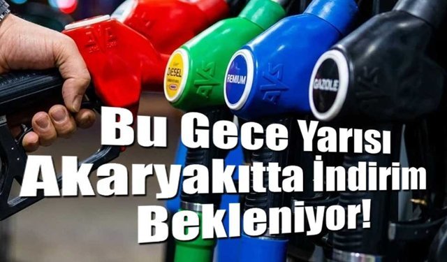 Bu Gece Yarısı Akaryakıtta İndirim Bekleniyor!