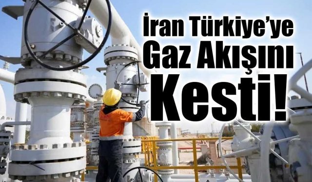İran Türkiye’ye Gaz Akışını Kesti!