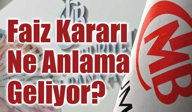 TCMB Faiz Kararı Ne Anlama Geliyor?