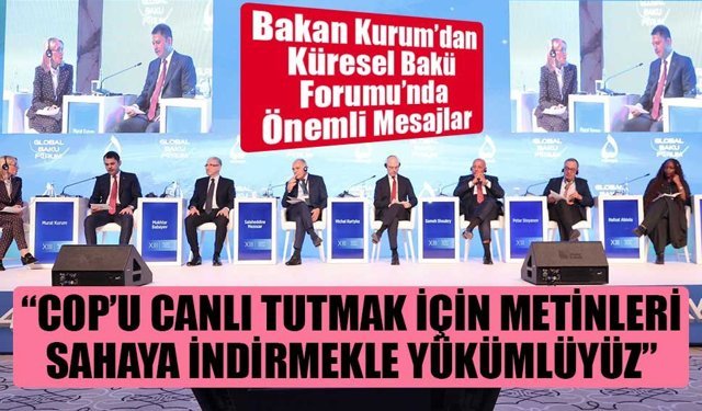 Bakan Kurum, Küresel Bakü Forumu’nda Önemli Mesajlar Verdi