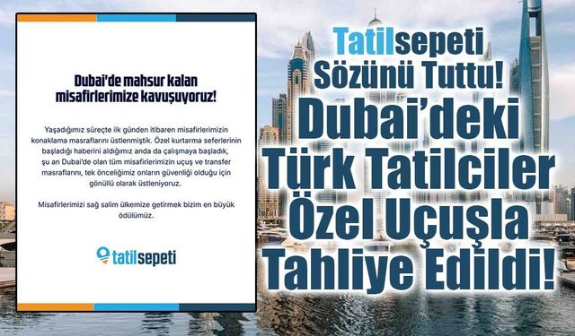 Tatilsepeti Dubai’de mahsur kalan yolcuları özel uçuşla Türkiye’ye getirdi