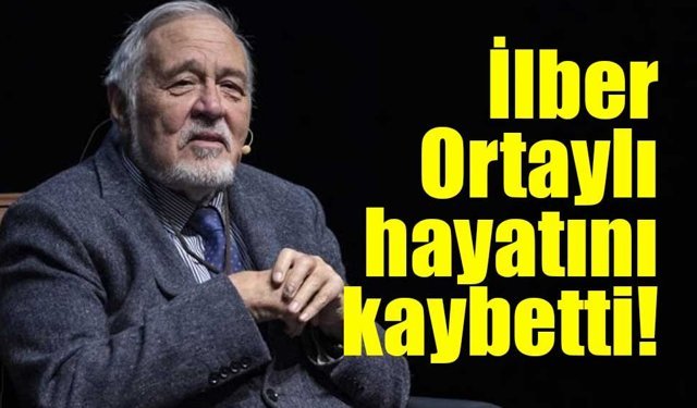 İlber Ortaylı hayatını kaybetti!