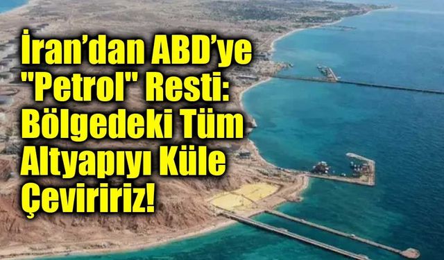 İran’dan ABD’ye "Petrol" Resti: Bölgedeki Tüm Altyapıyı Küle Çeviririz!