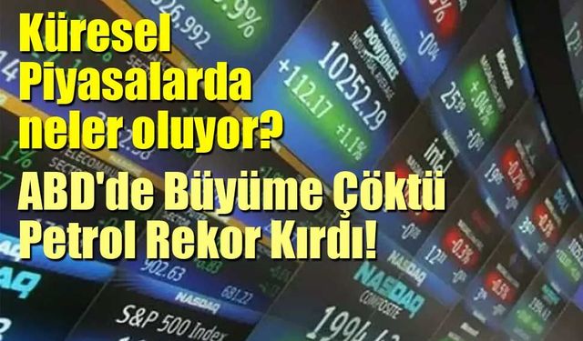 Küresel Piyasalarda neler oluyor? Petrol 100 Doların Üzerinde...