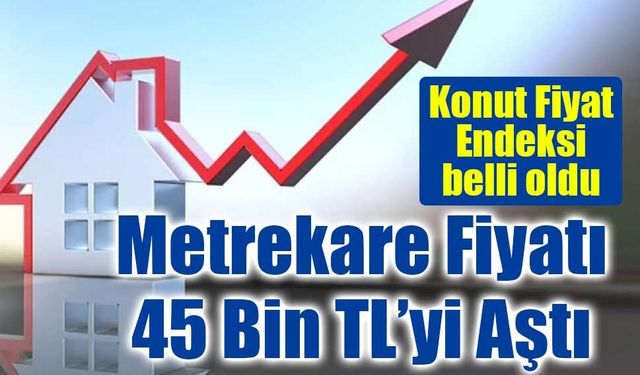 Konut Fiyat Endeksi Şubat’ta Yıllık %26,4 Arttı