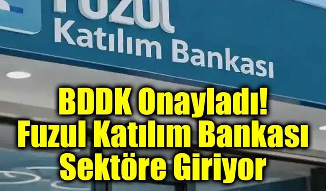 BDDK, Fuzul Katılım Bankası’nın Kuruluşuna Onay Verdi