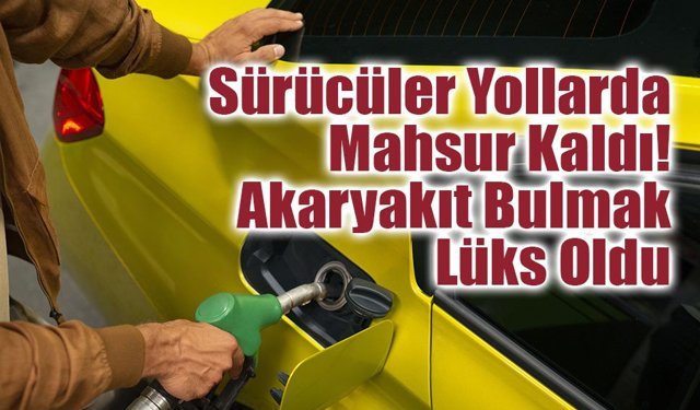 Akaryakıt Krizi Patladı: Sürücüler İstasyonlara Akın Etti, Yakıt Tükendi
