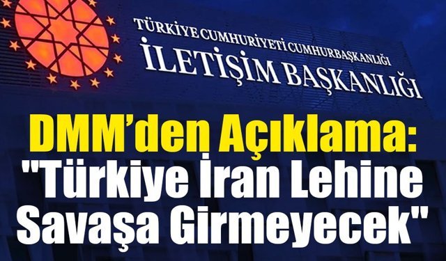 DMM'den Açıklama: "Türkiye Savaşın Tarafı Değildir"