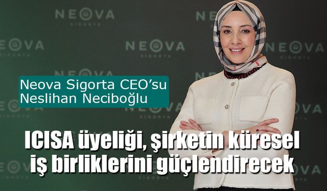 Neova Sigorta CEO’su Neslihan Neciboğlu’ndan Sektöre Dönüşüm Mesajı
