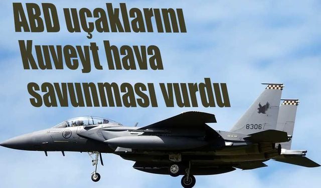 ABD’den kritik açıklama: 3F-15E savaş uçağı Kuveyt’te düştü