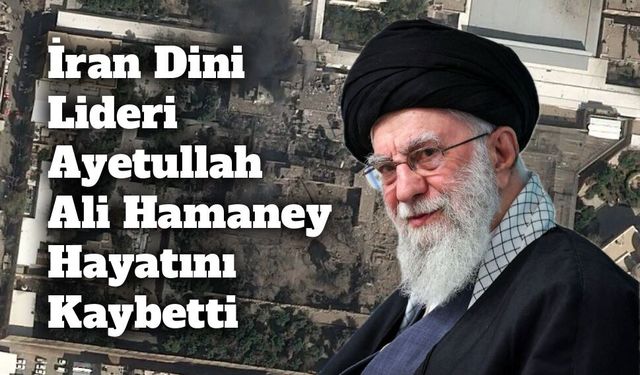 İran Dini Lideri Ayetullah Ali Hamaney Hayatını Kaybetti
