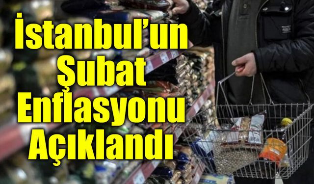 İstanbul’da Şubat Enflasyonu Açıklandı: Aylık Artış Yüzde 3,85