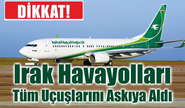 Irak Havayolları Tüm Uçuşlarını Askıya Aldı