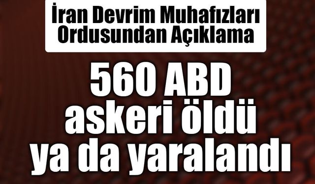 İran Devrim Muhafızları Ordusu: "560 ABD askeri öldü ya da yaralandı"